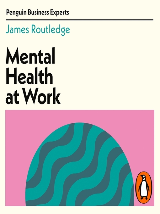 Title details for Mental Health at Work by James Routledge - Available